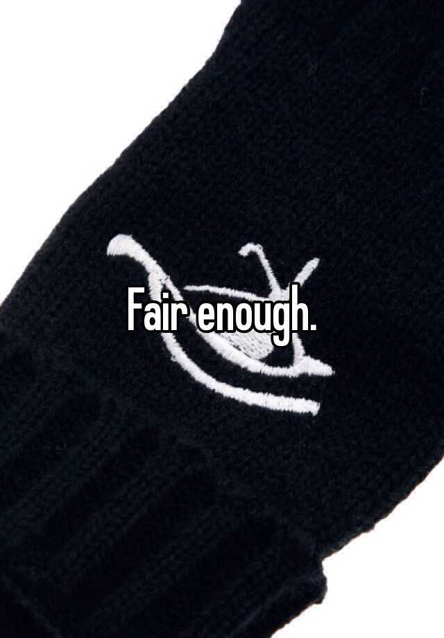 fair-enough