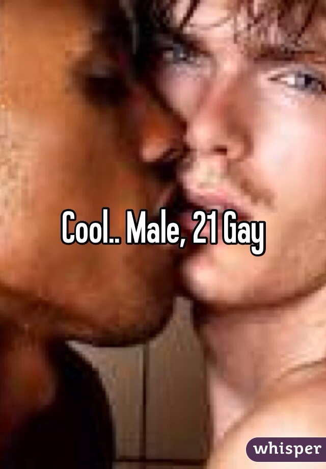 Cool.. Male, 21 Gay