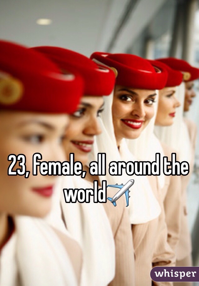 23, female, all around the world✈️