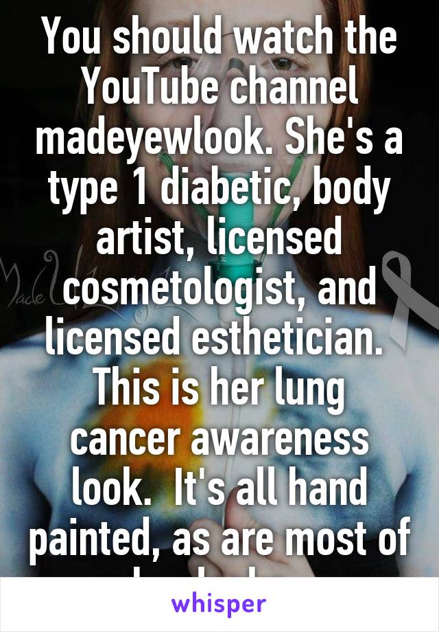 You should watch the YouTube channel madeyewlook. She's a type 1 diabetic, body artist, licensed cosmetologist, and licensed esthetician. 
This is her lung cancer awareness look.  It's all hand painted, as are most of her looks. 