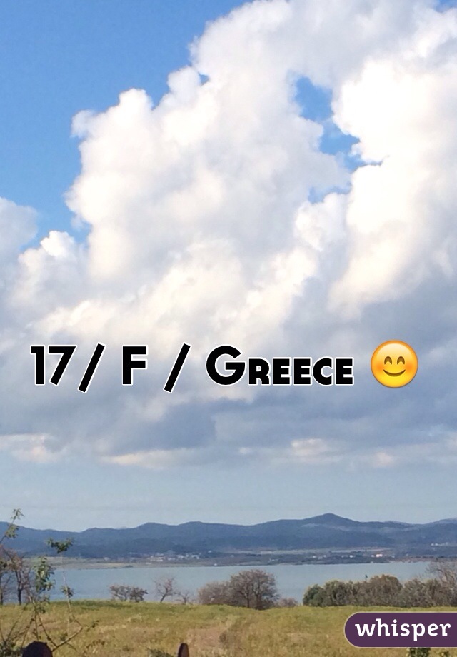 17/ F / Greece 😊