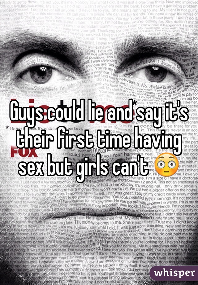 Guys could lie and say it's their first time having sex but girls can't 😳
