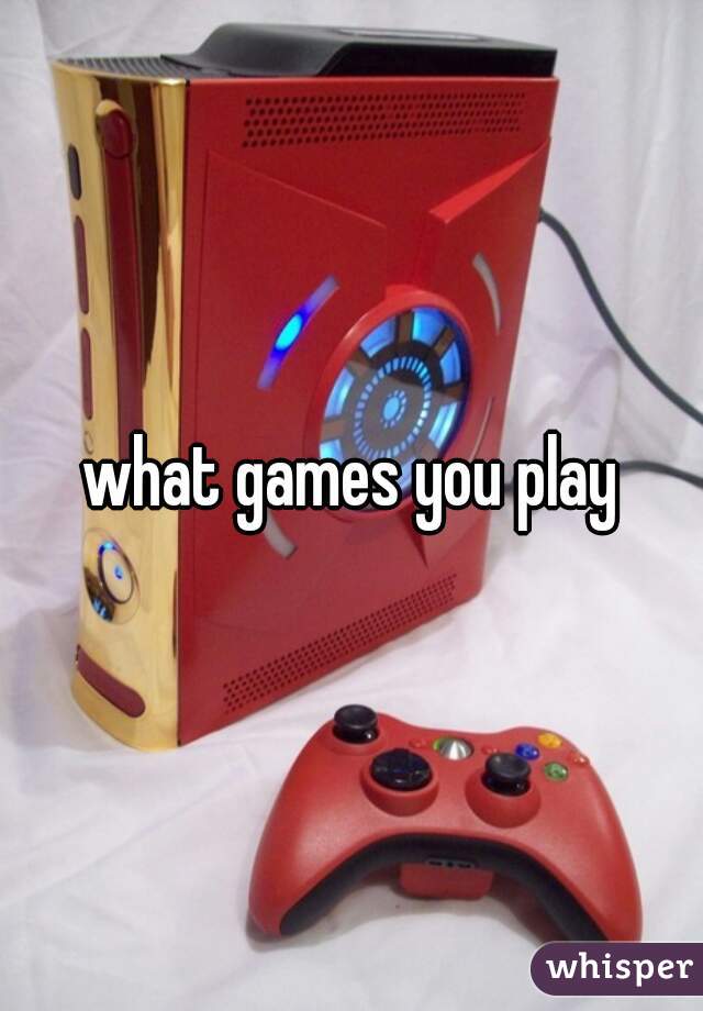 what games you play