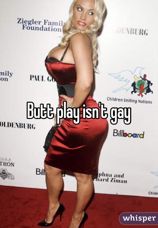 Butt play isn't gay