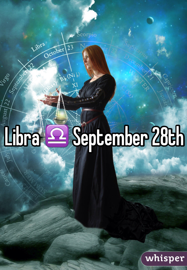 Libra ♎️ September 28th