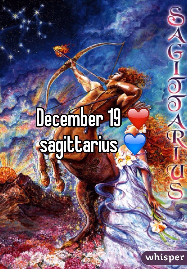 December 19 ❤️ sagittarius 💙 