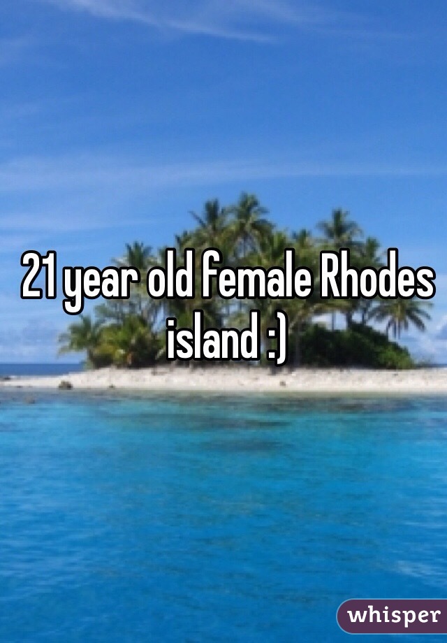 21 year old female Rhodes island :) 
