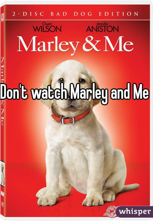 Don't watch Marley and Me  