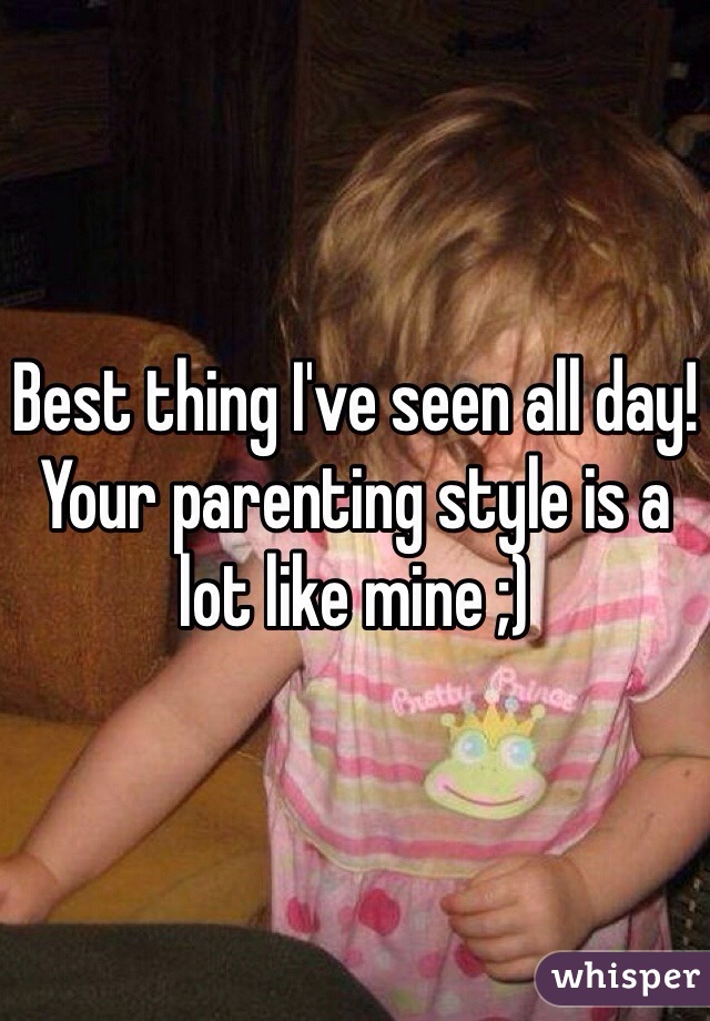 Best thing I've seen all day! Your parenting style is a lot like mine ;)