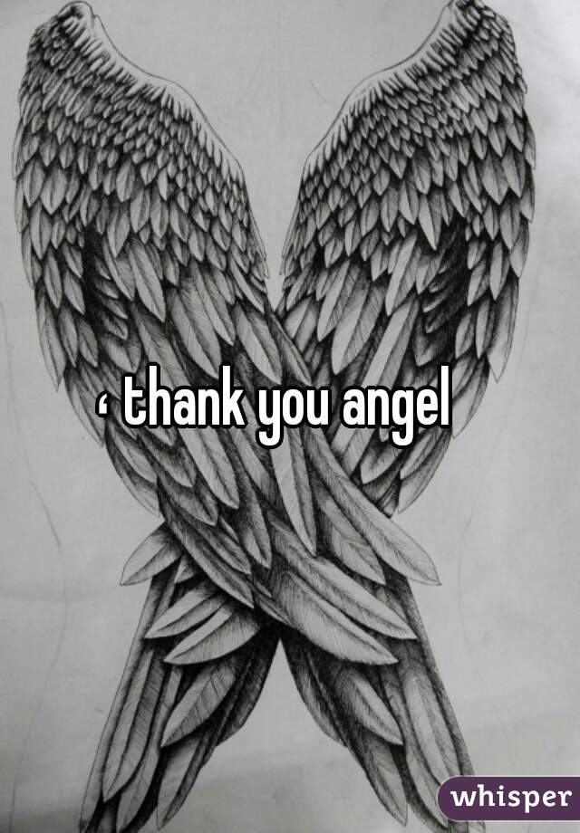 ، thank you angel