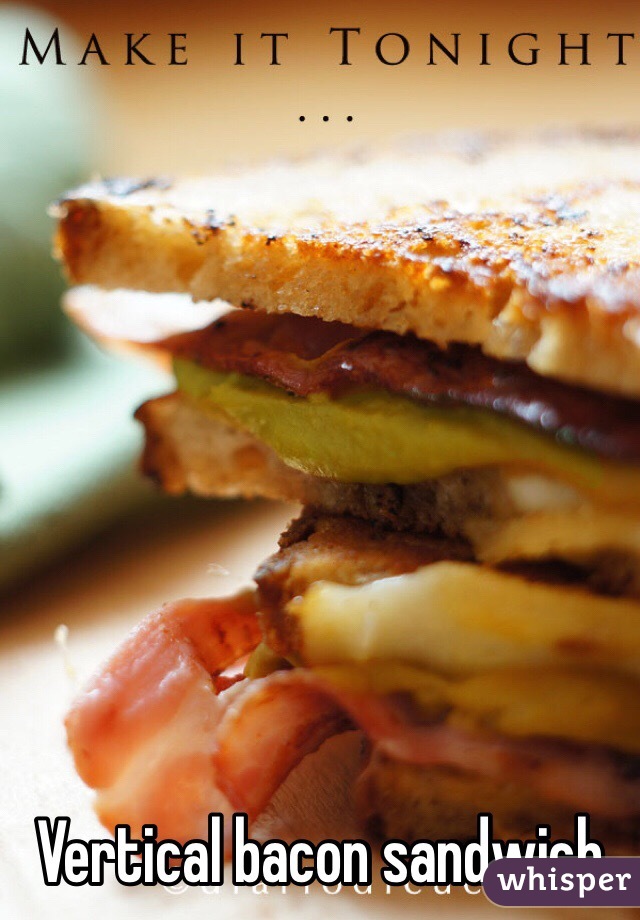 Vertical bacon sandwich