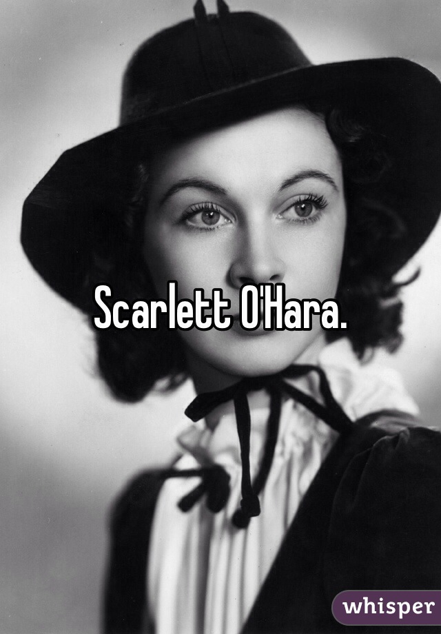Scarlett O'Hara.