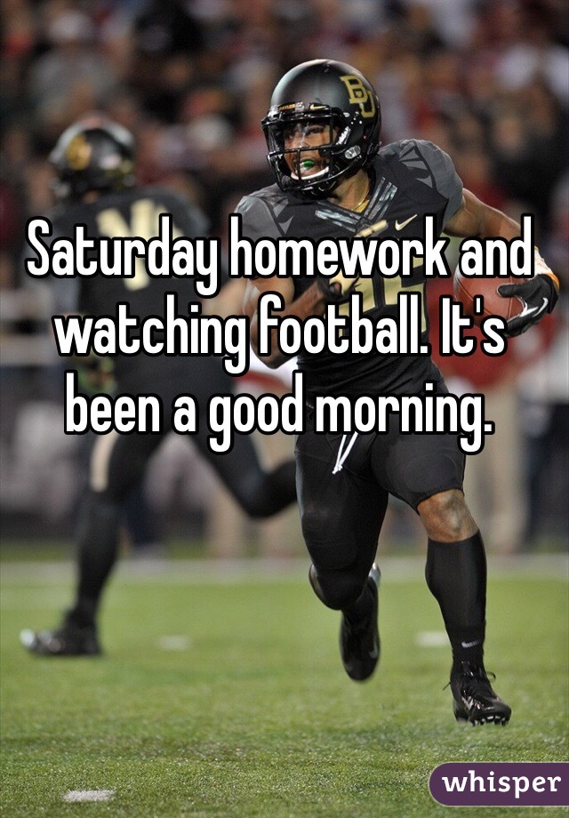 Saturday homework and watching football. It's been a good morning. 