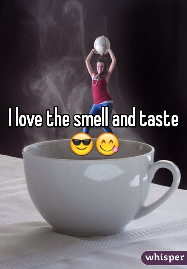 I love the smell and taste 😎😋