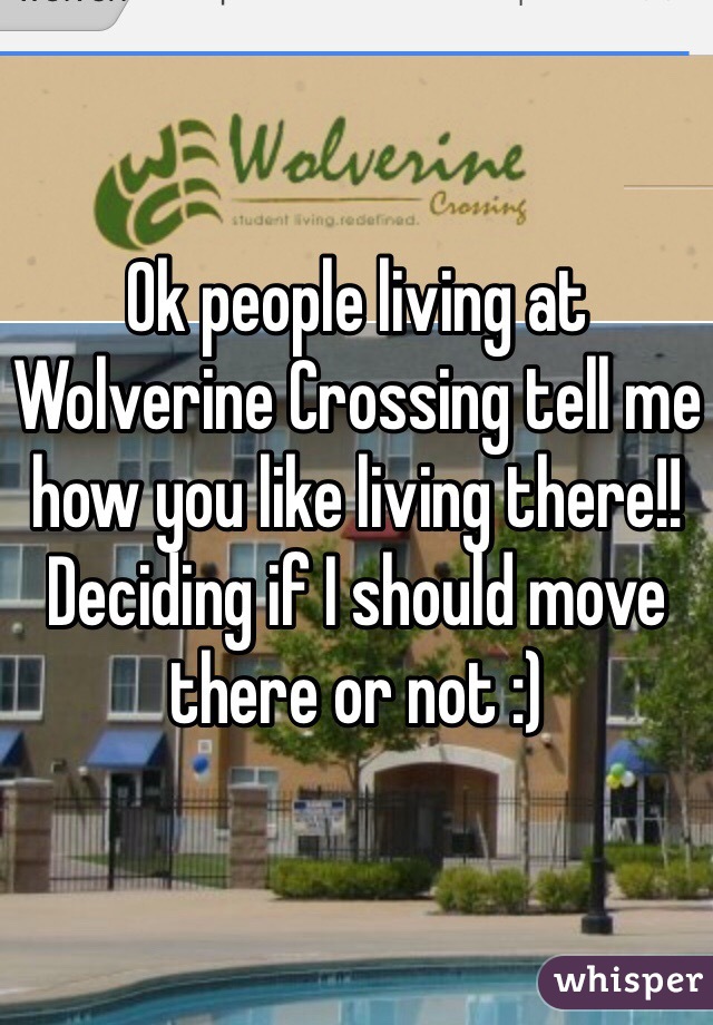 Ok people living at Wolverine Crossing tell me how you like living there!! Deciding if I should move there or not :)