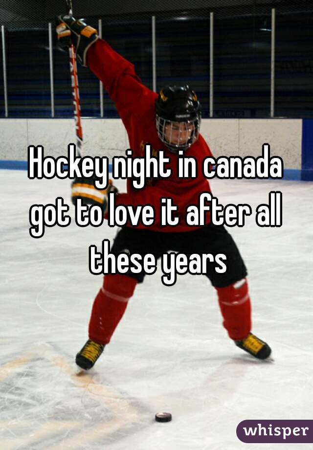 Hockey night in canada
got to love it after all these years