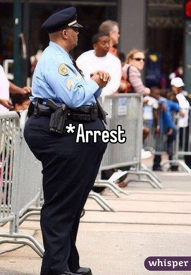 *Arrest