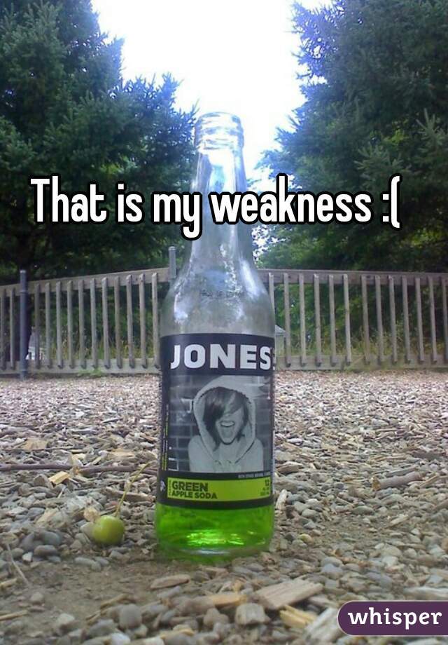 That is my weakness :(