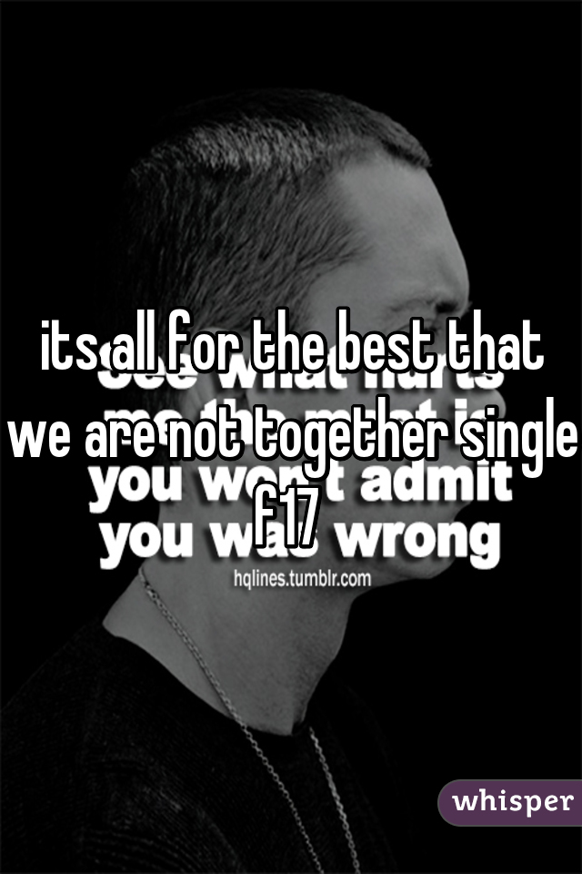 its all for the best that we are not together single f17 