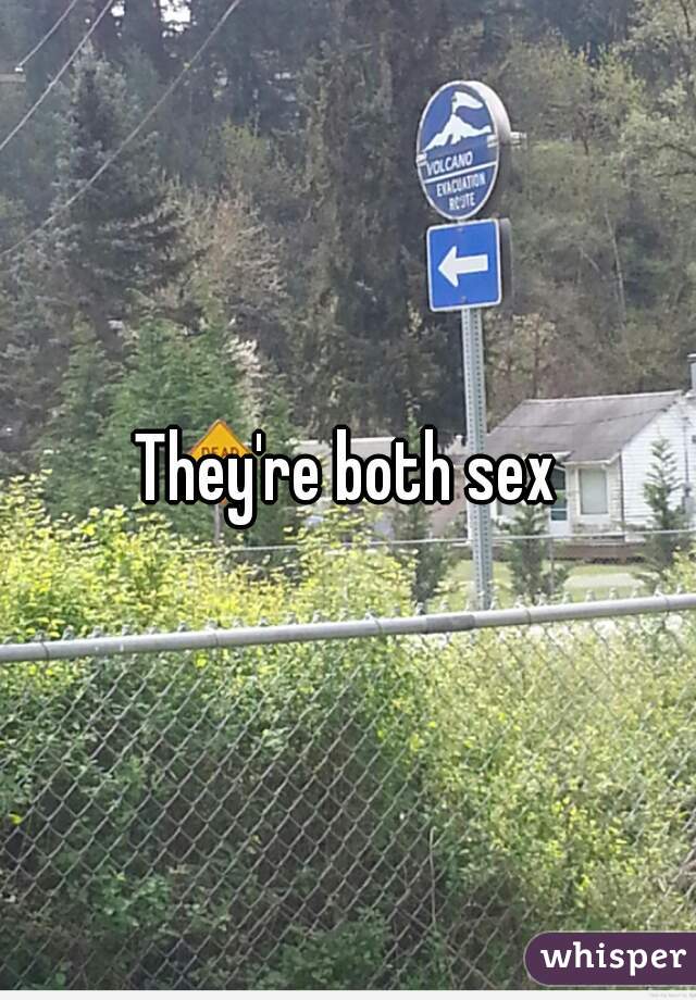 They're both sex