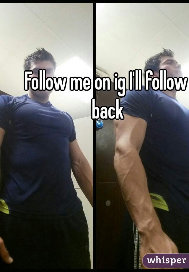 Follow me on ig I'll follow back