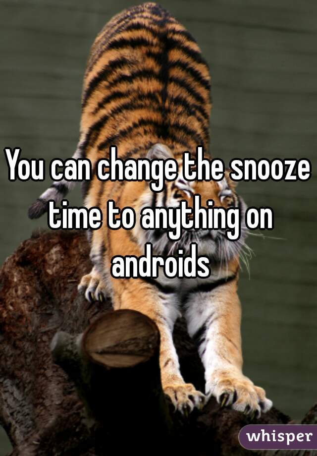 You can change the snooze time to anything on androids