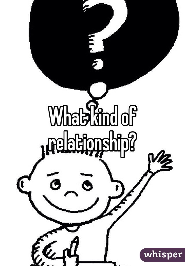What kind of relationship?
