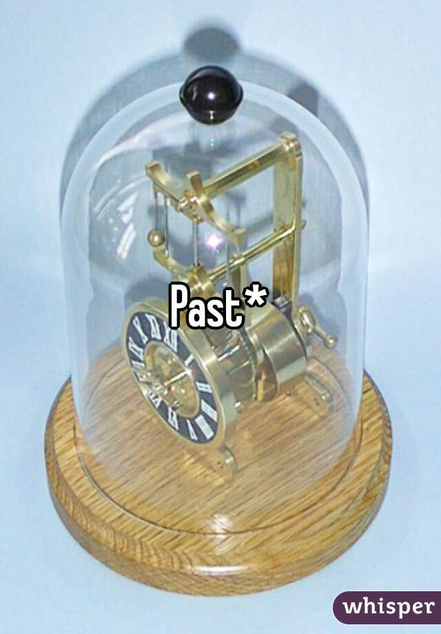 Past*
