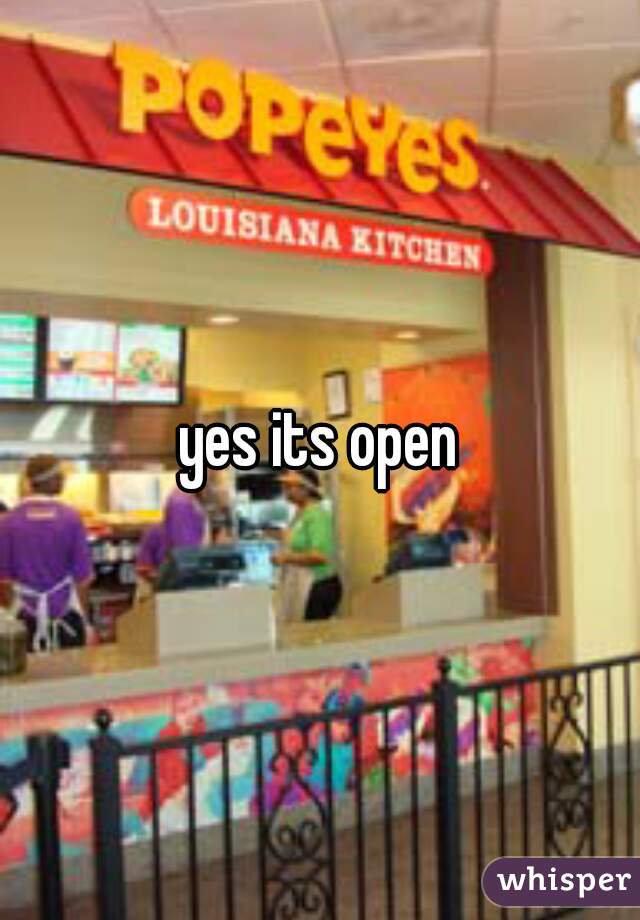 yes its open