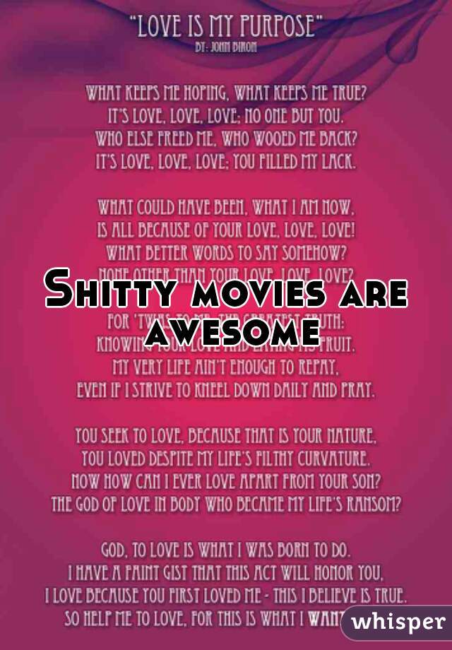 Shitty movies are awesome