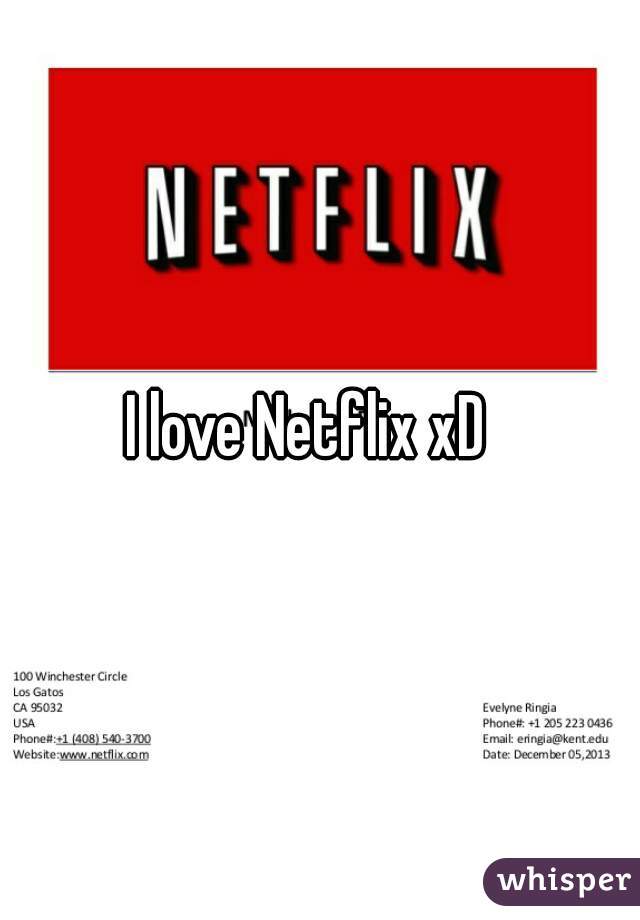 I love Netflix xD