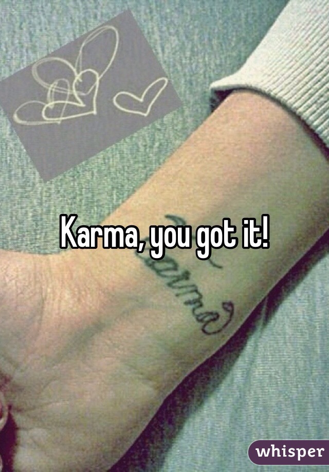 Karma, you got it!
