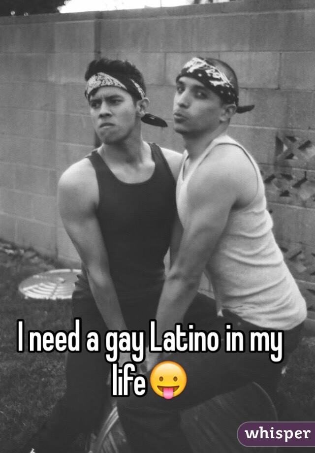I need a gay Latino in my life😛