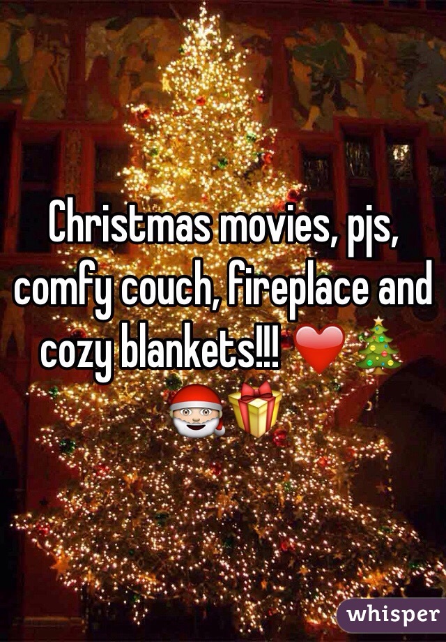Christmas movies, pjs, comfy couch, fireplace and cozy blankets!!! ❤️🎄🎅🎁