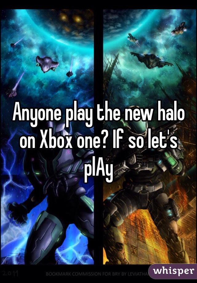 Anyone play the new halo on Xbox one? If so let's plAy