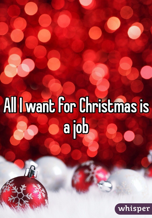 All I want for Christmas is a job 