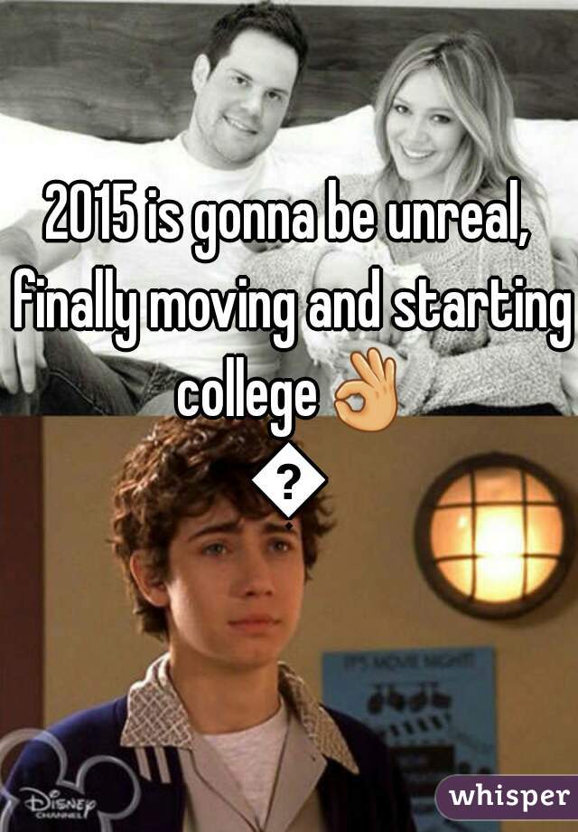 2015 is gonna be unreal, finally moving and starting college👌🎓