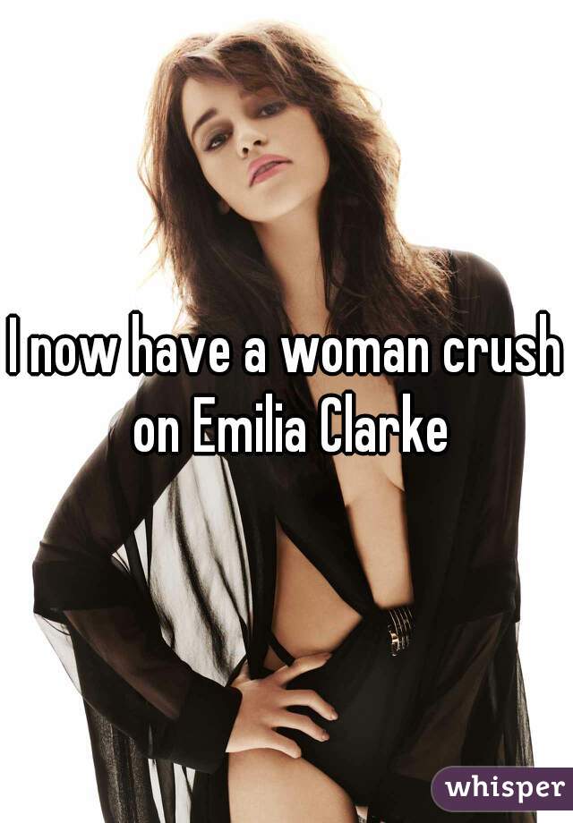 I now have a woman crush on Emilia Clarke