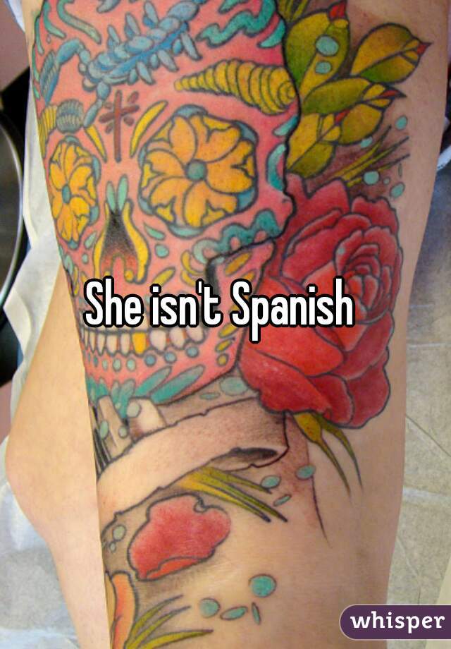 She isn't Spanish 