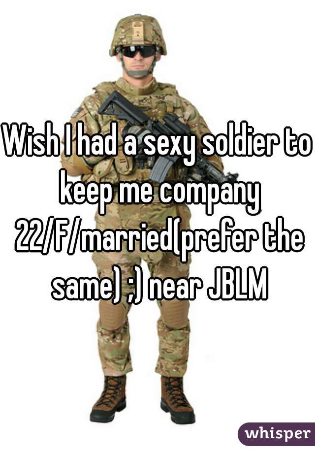 Wish I had a sexy soldier to keep me company 22/F/married(prefer the same) ;) near JBLM