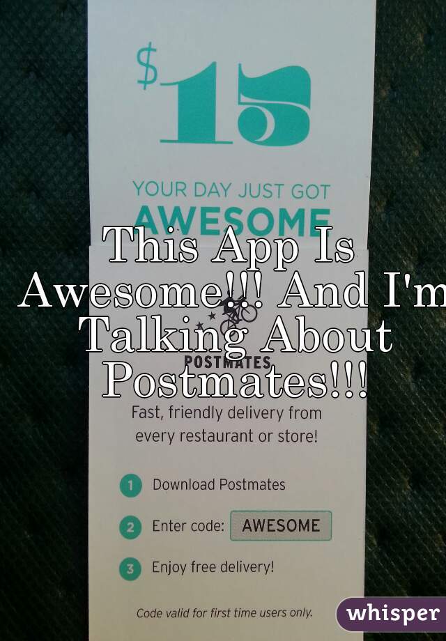 This App Is Awesome!!! And I'm Talking About Postmates!!!