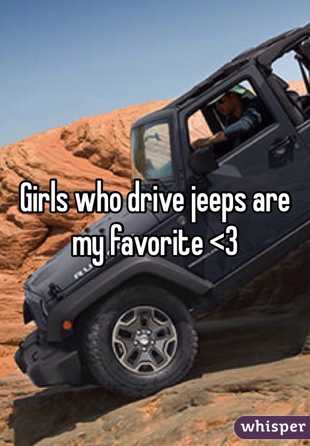 Girls who drive jeeps are my favorite <3