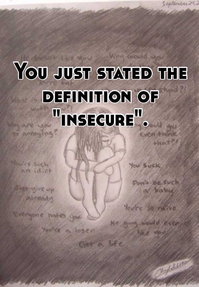 you-just-stated-the-definition-of-insecure