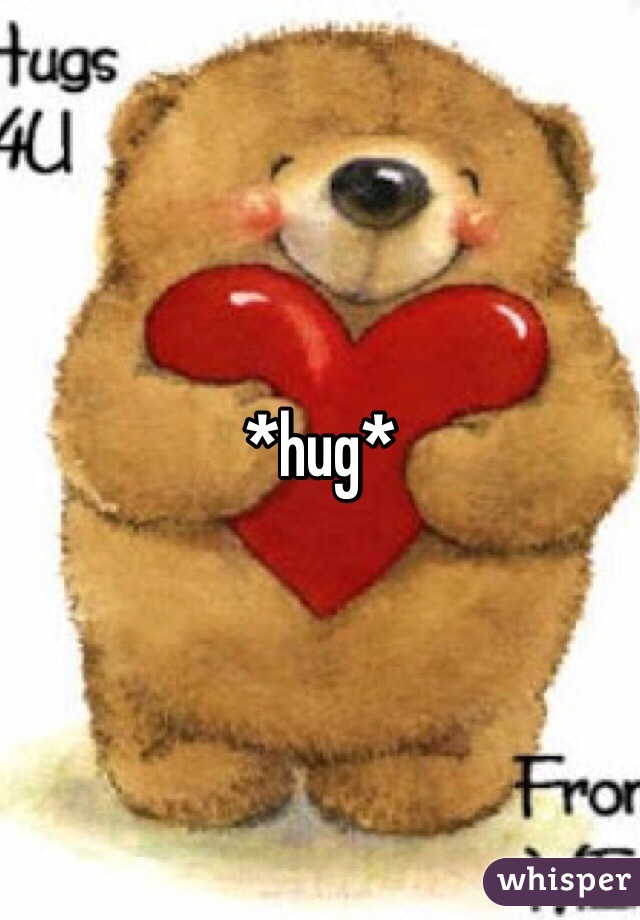 *hug*