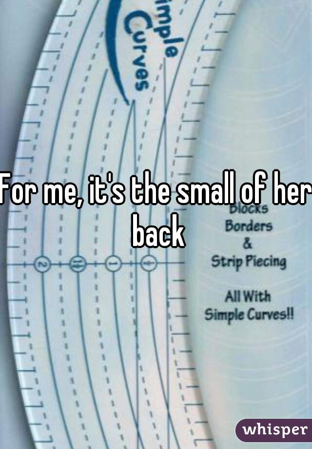 For me, it's the small of her back
