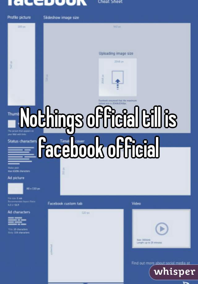 Nothings official till is facebook official 