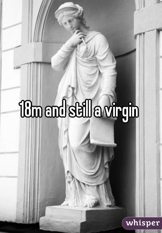 18m and still a virgin 