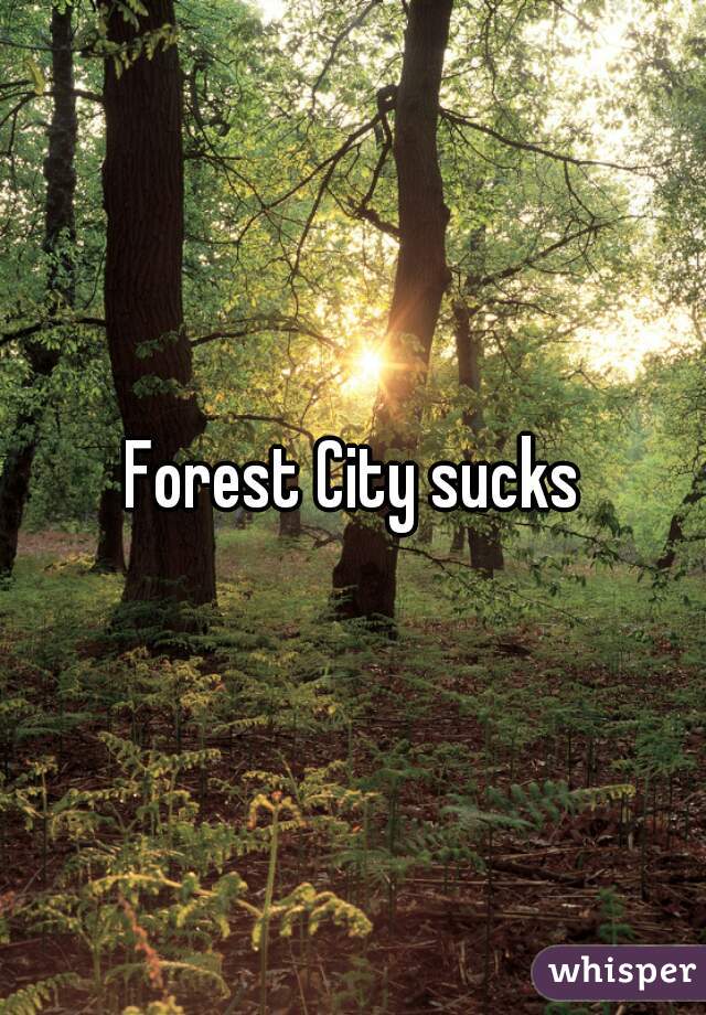 Forest City sucks