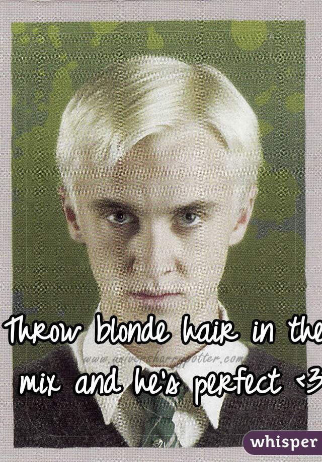 Throw blonde hair in the mix and he's perfect <3 