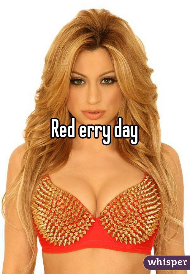 Red erry day